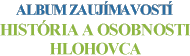 ALBUM ZAUJ�MAVOST� 
HIST�RIA A OSOBNOSTI	
HLOHOVCA